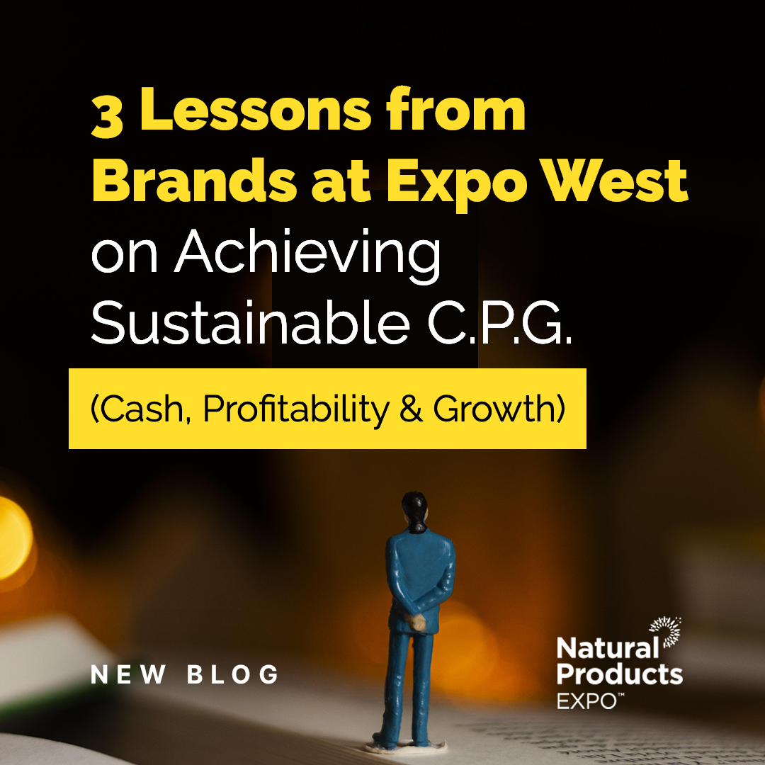 3-Lessons-from-Brands-at-Expo-West-2024-on-Achieving-Sustainable-C.P.G.---(Cash,-Profitability-&-Growth)-IG3