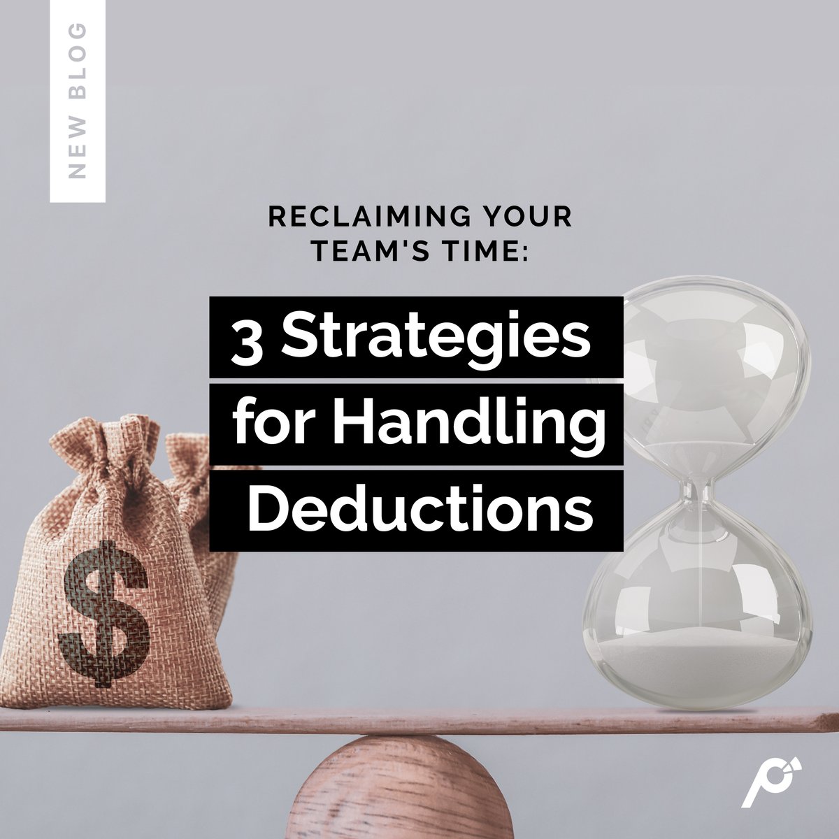 Reclaiming-Your-Teams-Time--3-Strategies-for-Handling-Deductions-IG-1